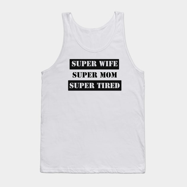 Super Wife Super Mom Super Tired Tank Top by Roberto C Briseno